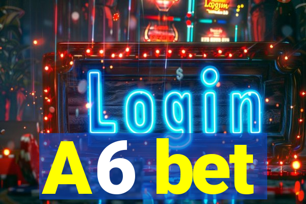 A6 bet
